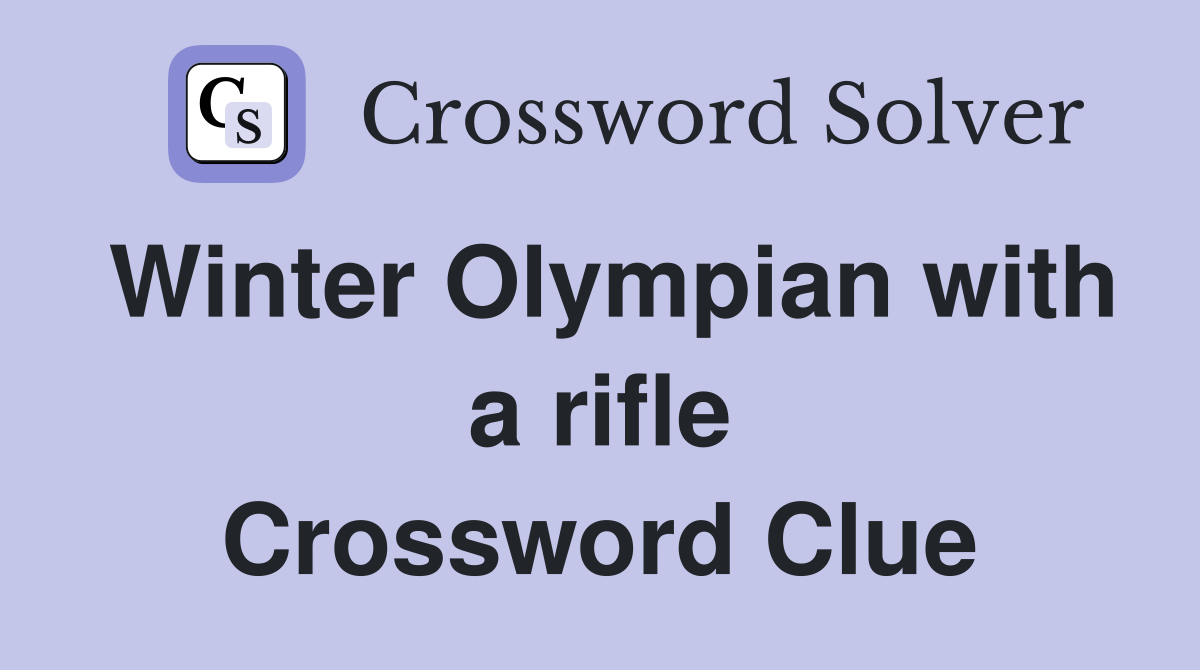 Winter Olympian with a rifle Crossword Clue Answers Crossword Solver